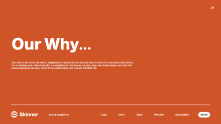 A slide with a solid orange background displays the heading Our Why... in large white text. Smaller text explains the purpose and commitment behind the brand. The Skinner logo and navigation options appear at the bottom.