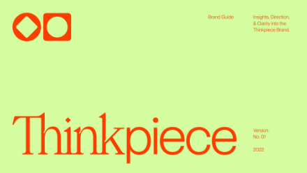 A light green cover page with orange geometric shapes, the word Thinkpiece in bold orange letters, and small orange text reading Brand Guide and details about insights, direction, and version number.