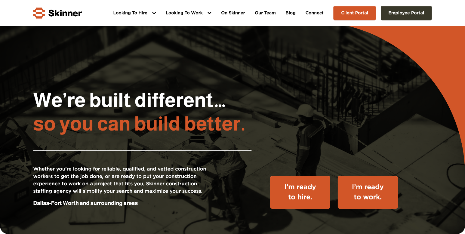 Website homepage for Skinner construction company. Two workers in hard hats are on a construction site. Large text reads, Were built different...so you can build better. Two orange buttons say, Im ready to hire. and Im ready to work.