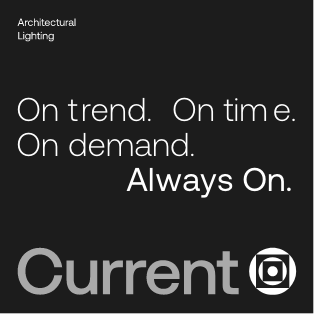 Black background with white text: Architectural Lighting. On trend. On time. On demand. Always On. Current with a circular geometric logo next to Current.
