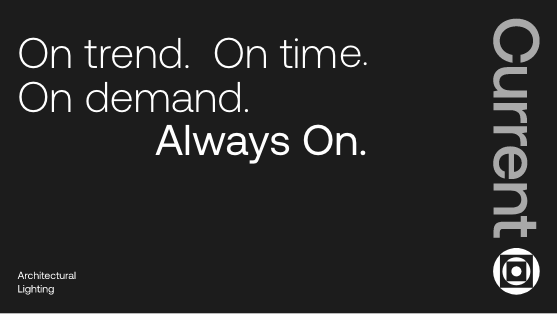 Black background with white text reading On trend. On time. On demand. Always On. The word Current is vertically aligned on the right, with a circular geometric logo below it. Architectural Lighting is in the bottom left corner.