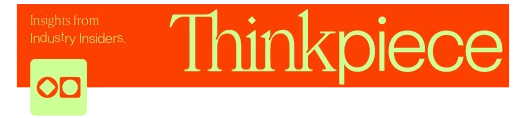 A red and orange banner with the text “Insights from Industry Insiders. Thinkpiece” in yellow-green font, and a small icon of two overlapping squares in the lower left corner.