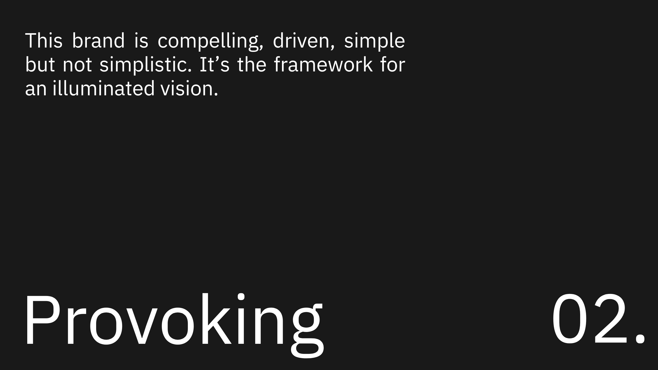 White text on a black background reads: “This brand is compelling, driven, simple but not simplistic. It’s the framework for an illuminated vision.” Below, “Provoking 02” appears in large font.
