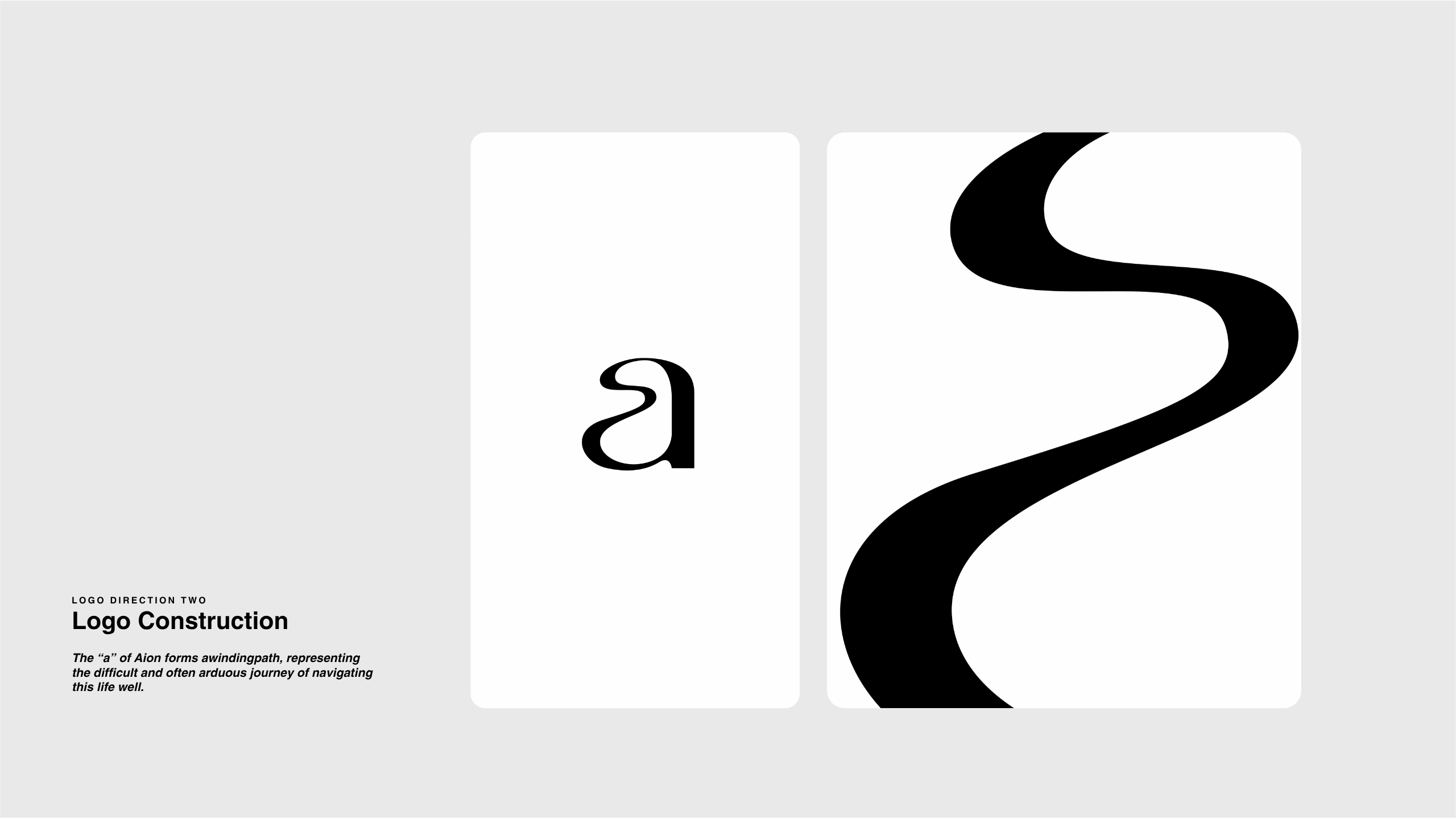 Two panels on a light gray background: the left shows a lowercase a, and the right displays a bold, curved black line forming an abstract path. Text below reads Logo Construction and describes the design concept.