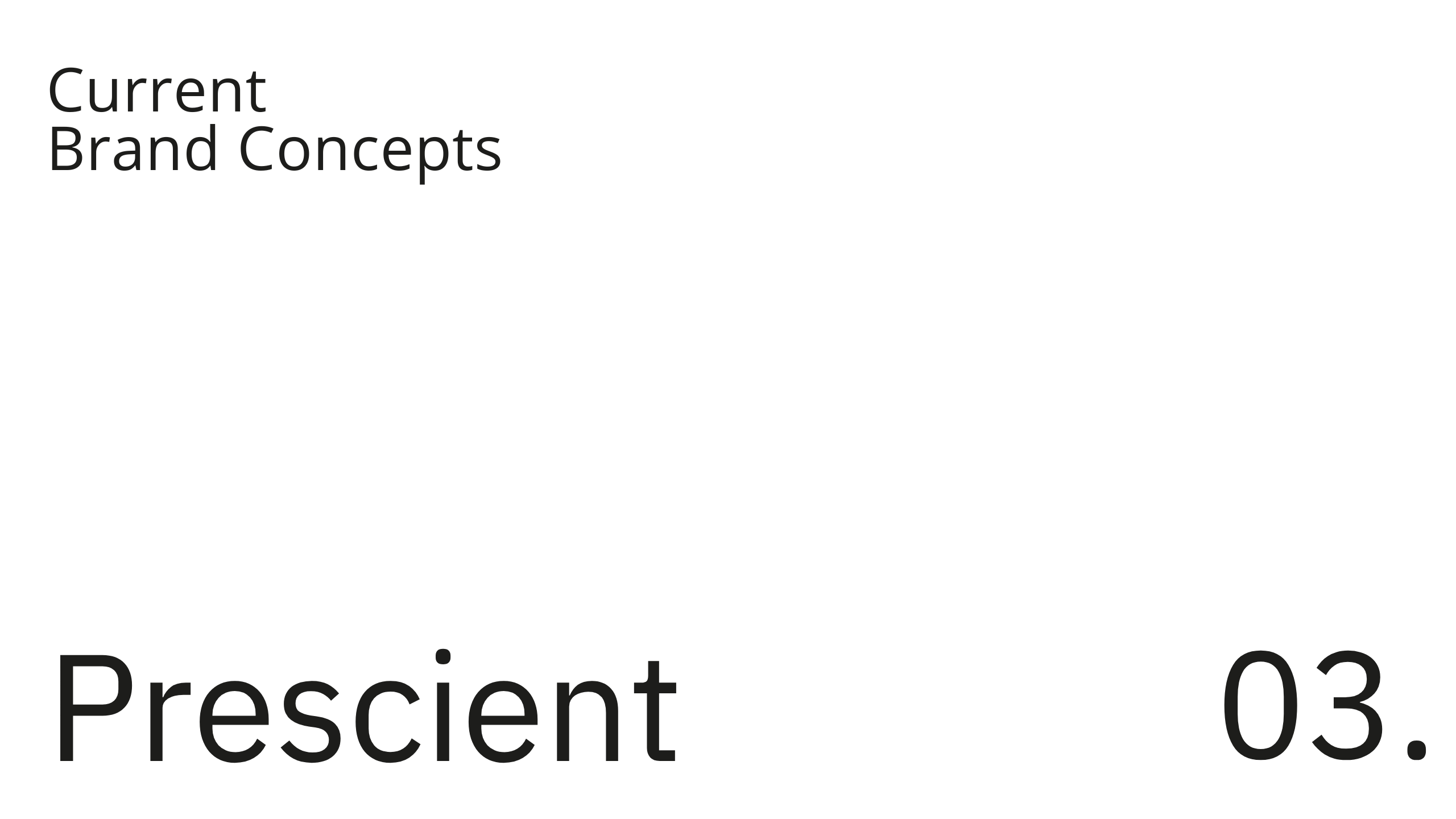 White background with the words Current Brand Concepts in the upper left, and Prescient 03. in large text at the bottom.