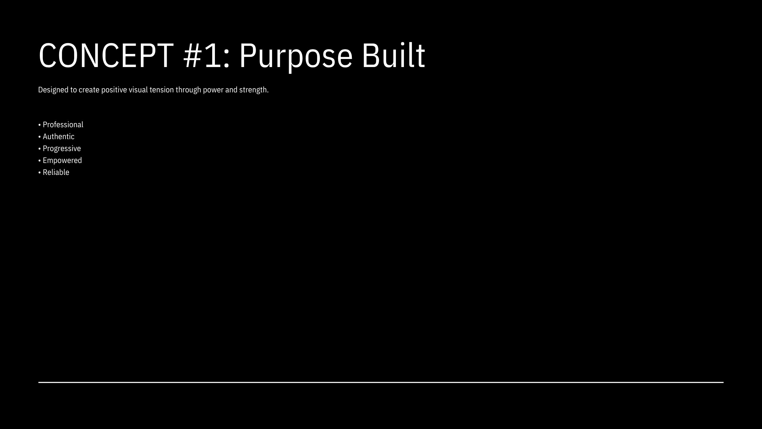 A black slide with the title CONCEPT #1: Purpose Built. Subtitle reads, Designed to create positive visual tension through power and strength. Bullet points: Professional, Authentic, Progressive, Empowered, Reliable.