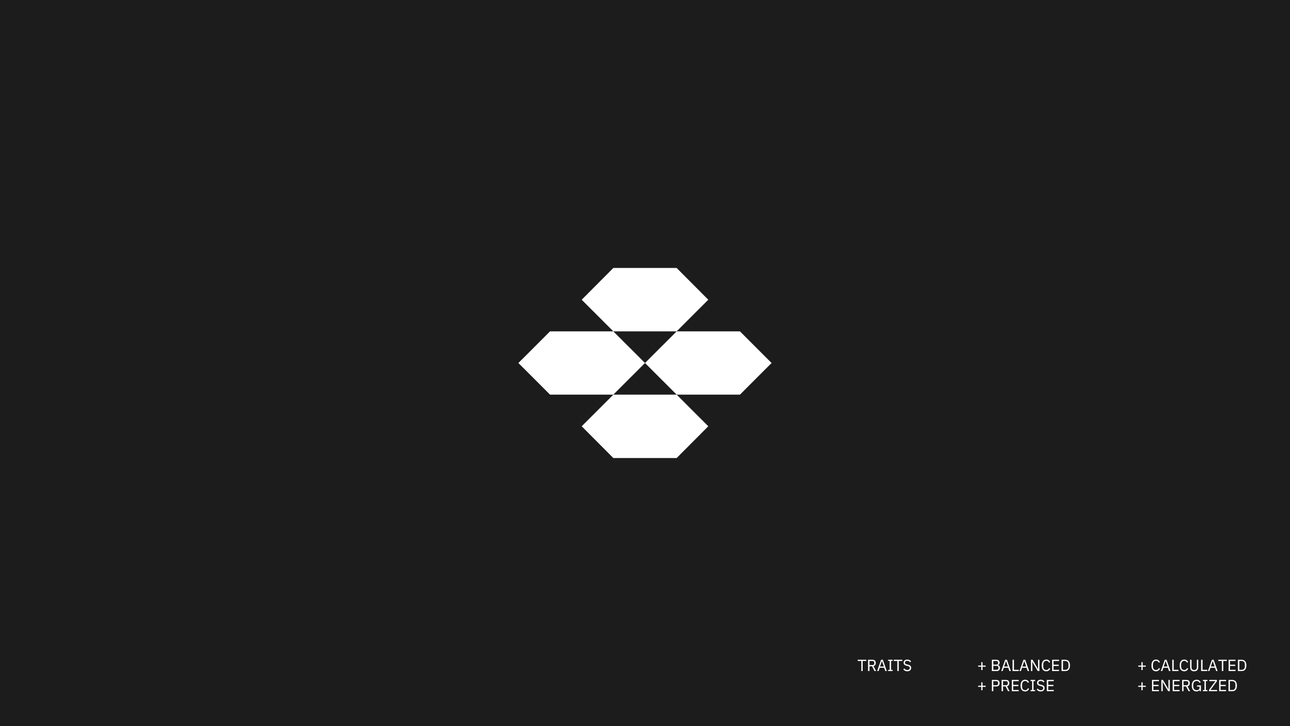 A minimalist design with six white hexagons arranged in a diamond pattern on a black background. In the bottom right corner, small text reads: TRAITS + BALANCED + CALCULATED + PRECISE + ENERGIZED.