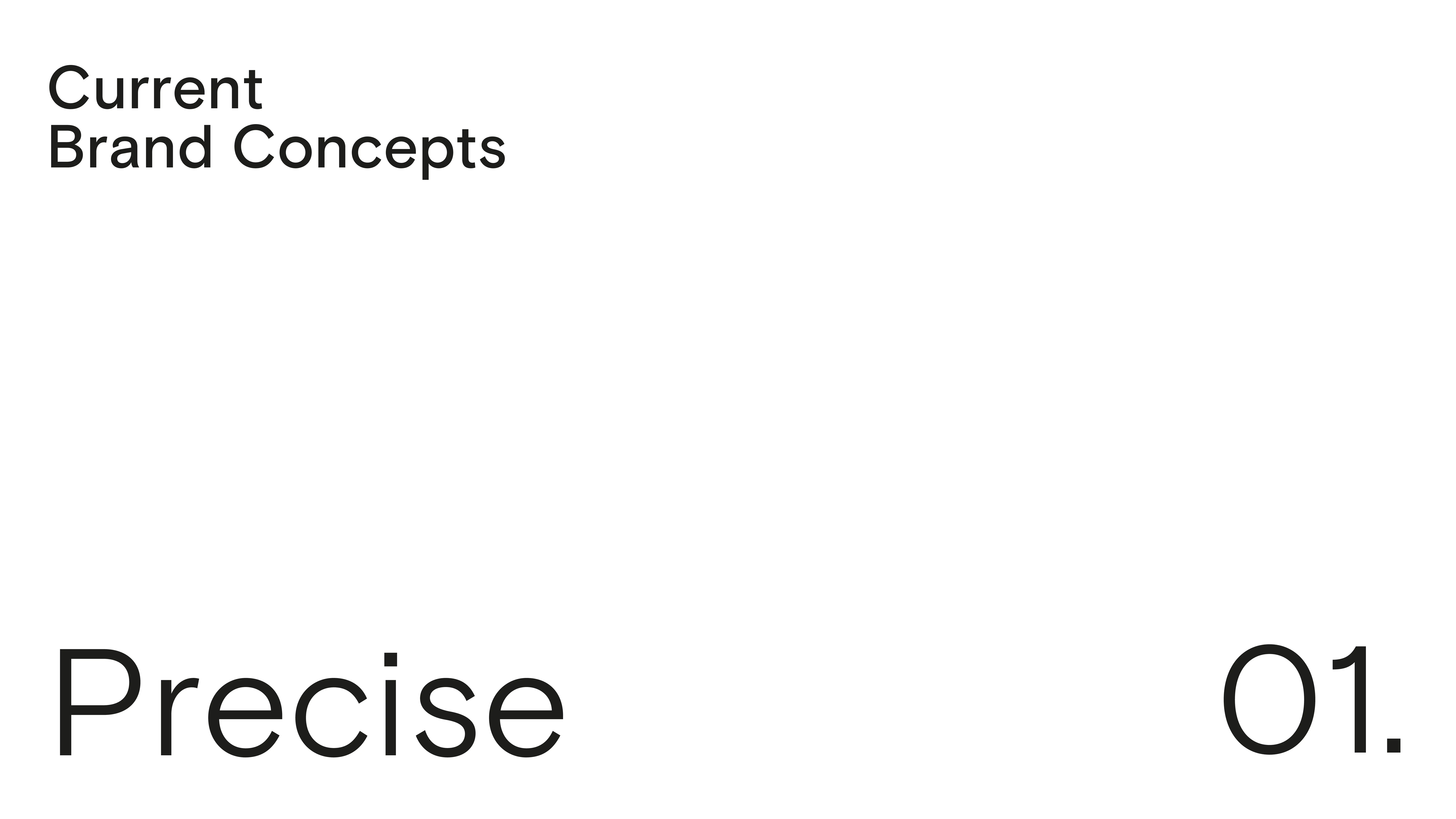 White slide with black text. Top left reads “Current Brand Concepts”. Bottom left shows large text “Precise”; bottom right displays large numbers “01.”.