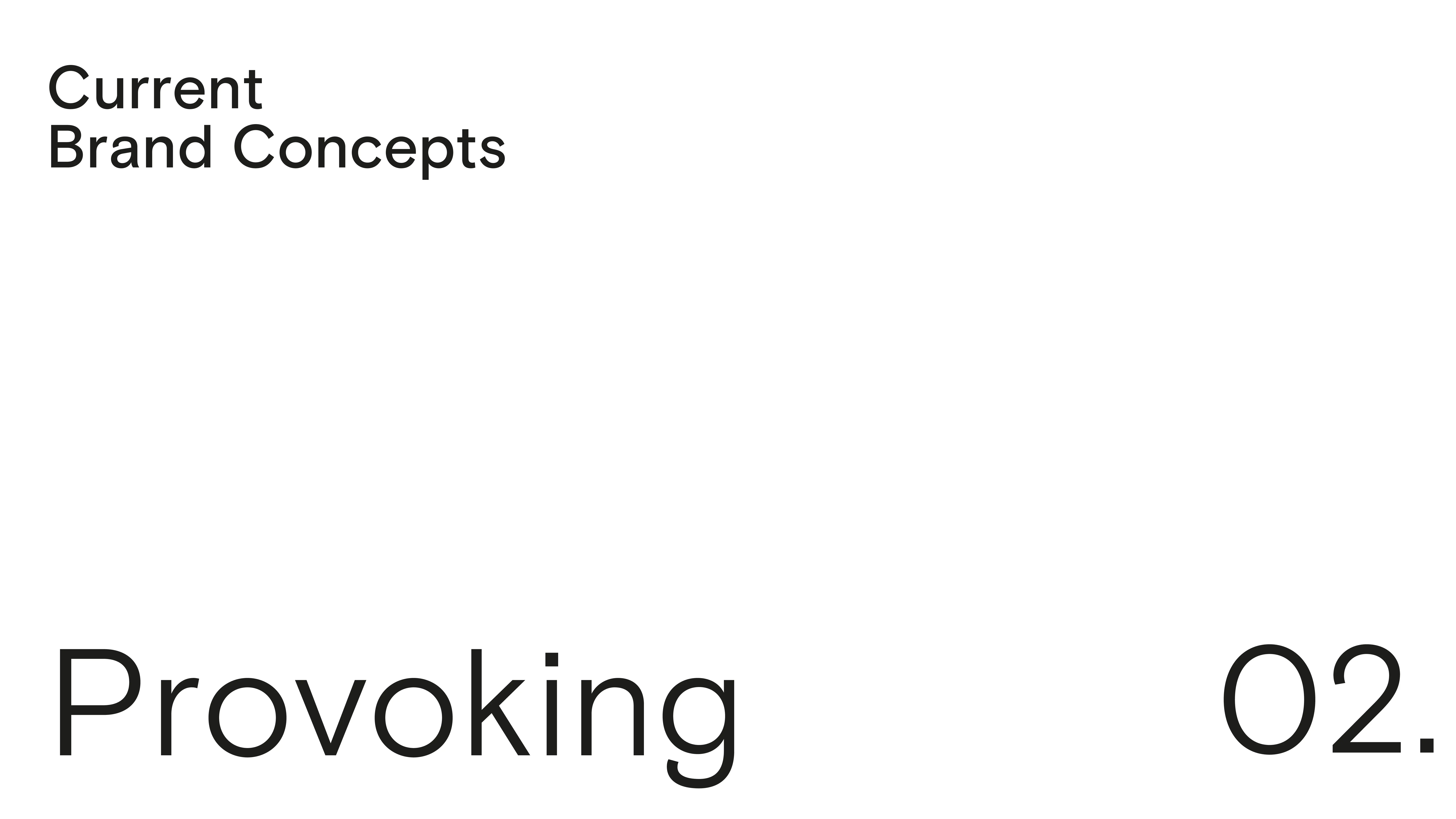 White slide with black text. Top left reads Current Brand Concepts. Bottom left says Provoking in large font, and bottom right displays 02. in large font. Minimalist design with ample white space.
