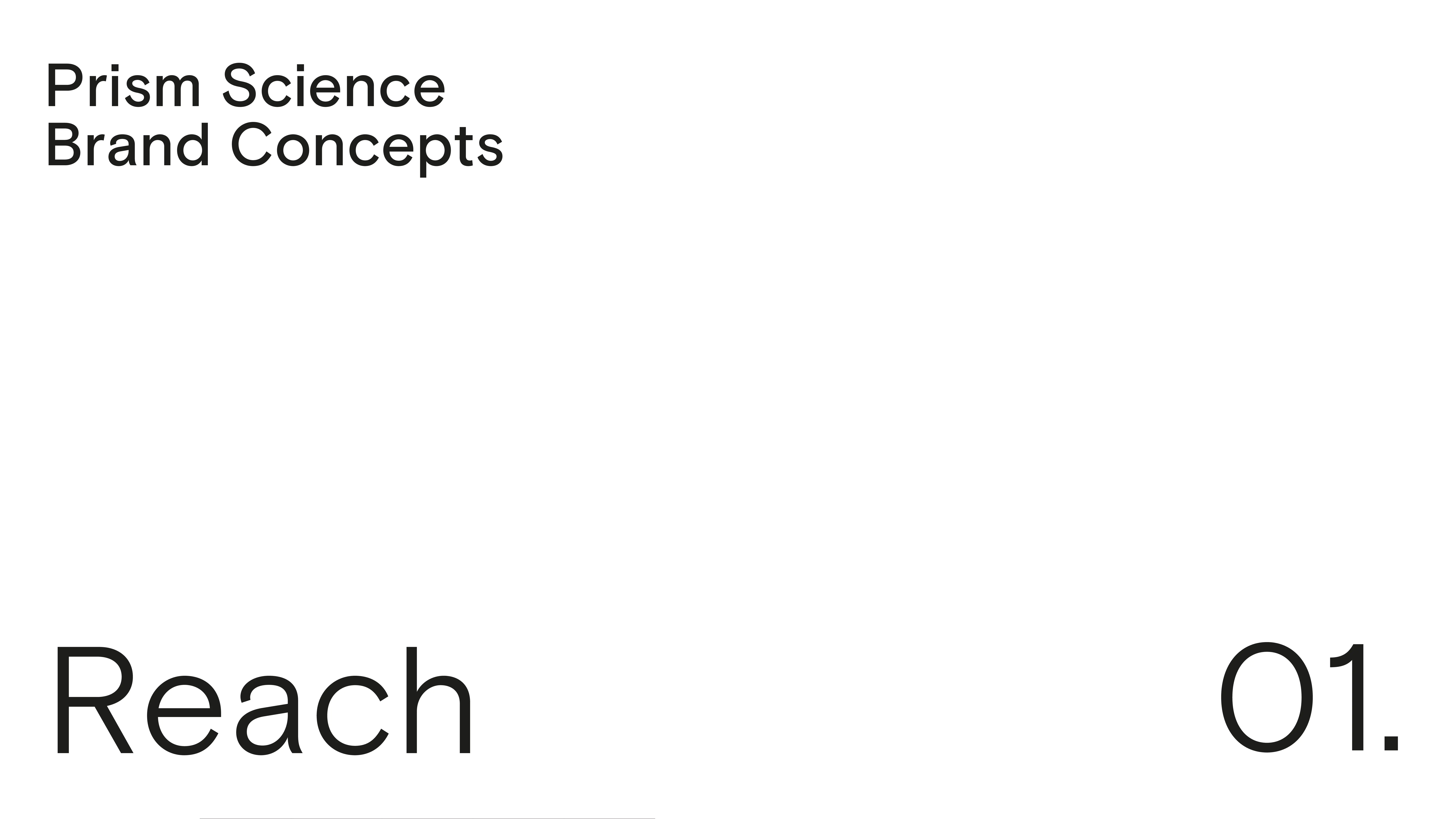 White background with black text reading Prism Science Brand Concepts at the top left, and Reach 01. in large font at the bottom left and right.