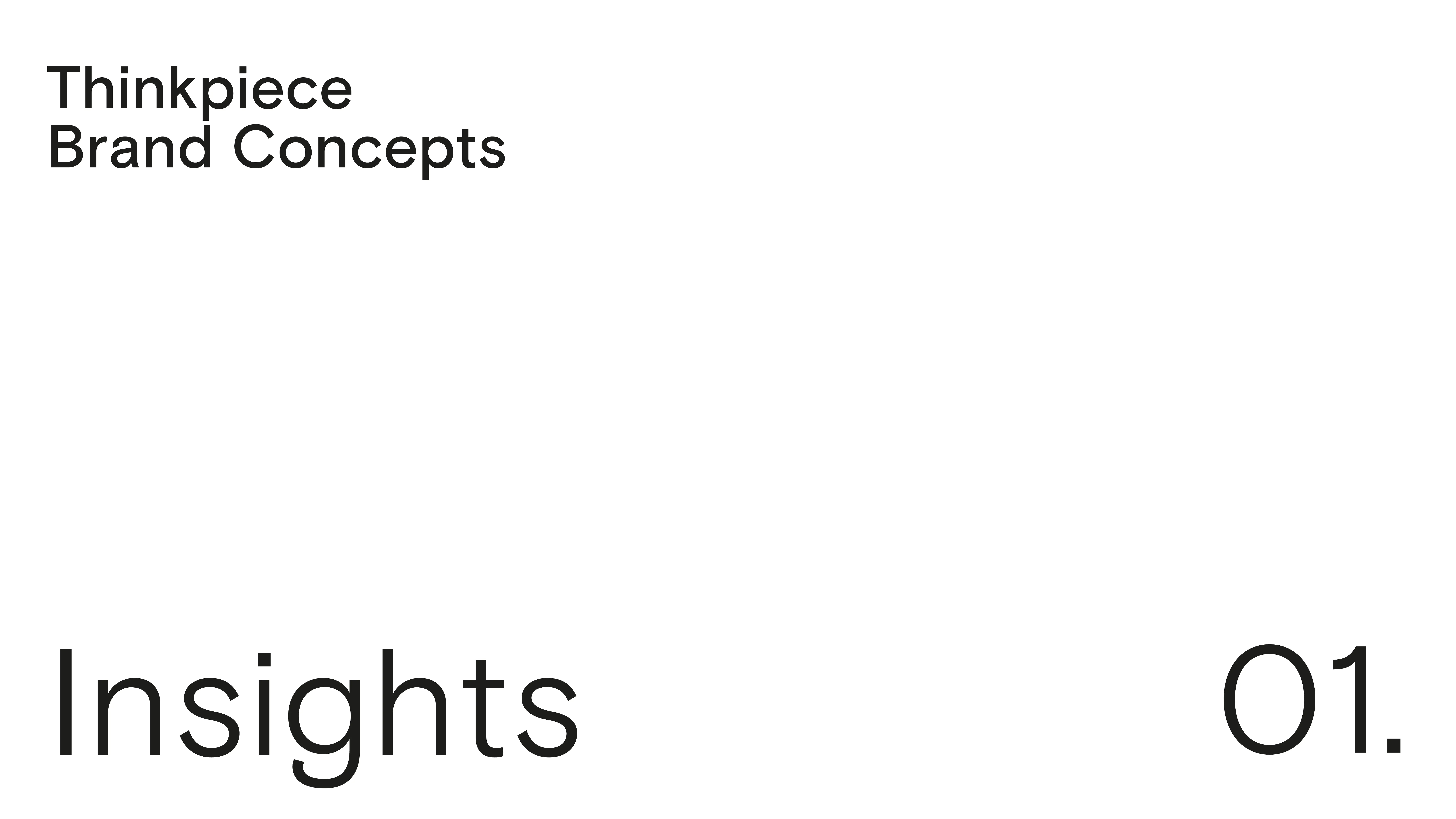 White slide with black text. Top left reads Thinkpiece Brand Concepts. Bottom left says Insights in large font. Bottom right shows 01. in large font. The design is minimalist with ample white space.