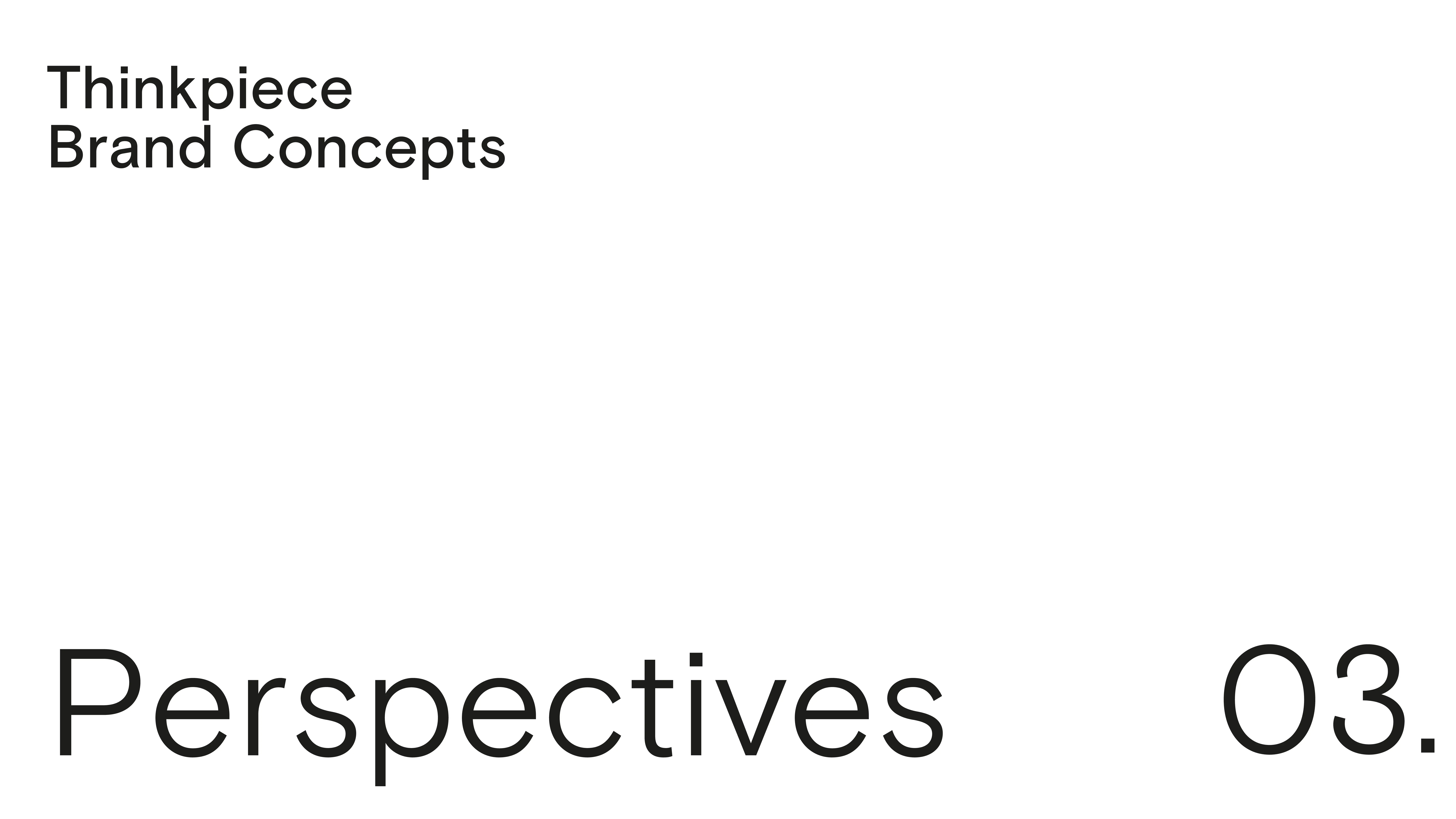 White background with black text. Top left reads “Thinkpiece Brand Concepts”. Bottom left has large text “Perspectives”; bottom right shows “03.” in large font. The design is minimalistic and clean.