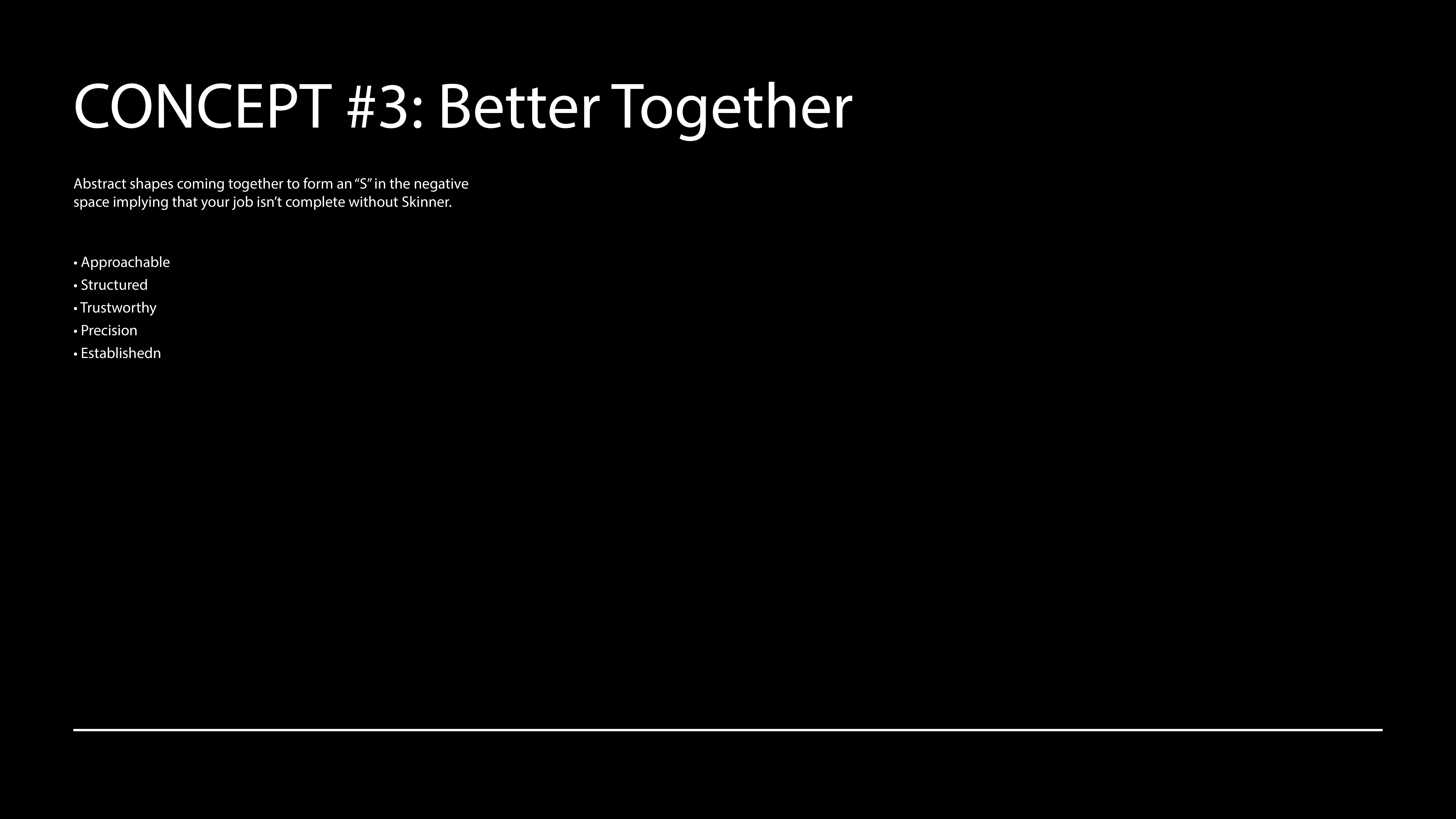A black slide with white text titled CONCEPT #3: Better Together. The slide describes abstract shapes joining to form a 7 in negative space and lists qualities: Approachable, Structured, Trustworthy, Precision, Established.